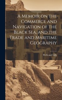 Front cover_A Memoir on the Commerce and Navigation of the Black Sea, and the Trade and Maritime Geography