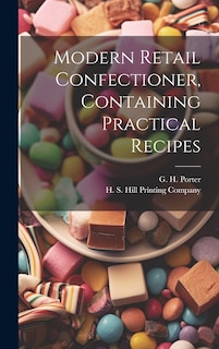 Couverture_Modern Retail Confectioner, Containing Practical Recipes
