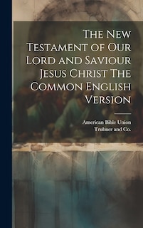 Couverture_The New Testament of our Lord and Saviour Jesus Christ The Common English Version