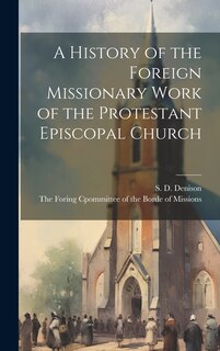 Couverture_A History of the Foreign Missionary Work of the Protestant Episcopal Church