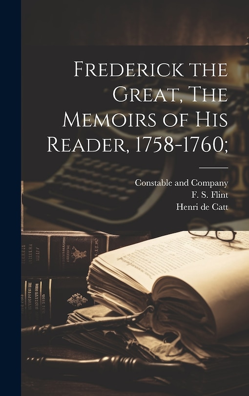 Front cover_Frederick the Great, The Memoirs of his Reader, 1758-1760;