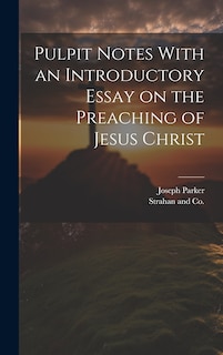 Couverture_Pulpit Notes With an Introductory Essay on the Preaching of Jesus Christ
