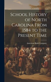 Front cover_School History of North Carolina From 1584 to the Present Time