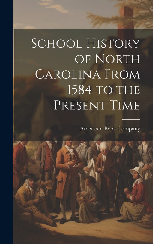 Front cover_School History of North Carolina From 1584 to the Present Time