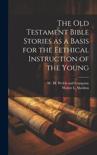 Front cover_The Old Testament Bible Stories as a Basis for the Eethical Instruction of the Young