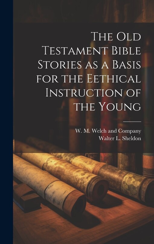 Front cover_The Old Testament Bible Stories as a Basis for the Eethical Instruction of the Young