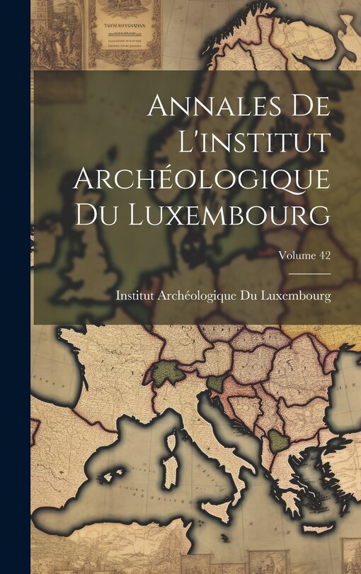 Front cover_Annales De L'institut Arch&eacute;ologique Du Luxembourg; Volume 42