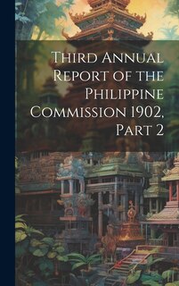 Front cover_Third Annual Report of the Philippine Commission 1902, Part 2