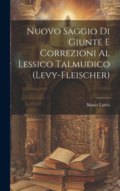 Front cover_Nuovo Saggio Di Giunte E Correzioni Al Lessico Talmudico (Levy-Fleischer)