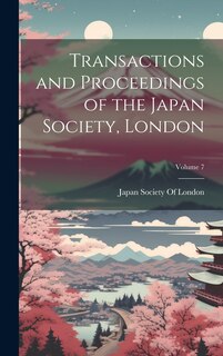 Couverture_Transactions and Proceedings of the Japan Society, London; Volume 7
