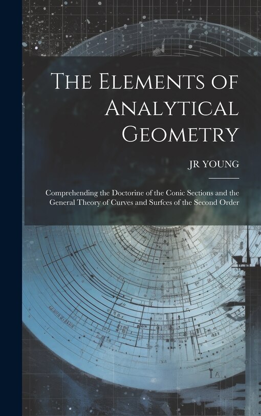 Front cover_The Elements of Analytical Geometry; Comprehending the Doctorine of the Conic Sections and the General Theory of Curves and Surfces of the Second Order