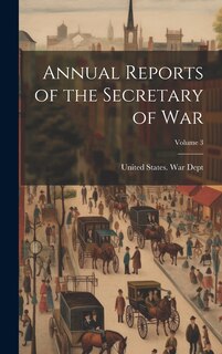 Front cover_Annual Reports of the Secretary of War; Volume 3