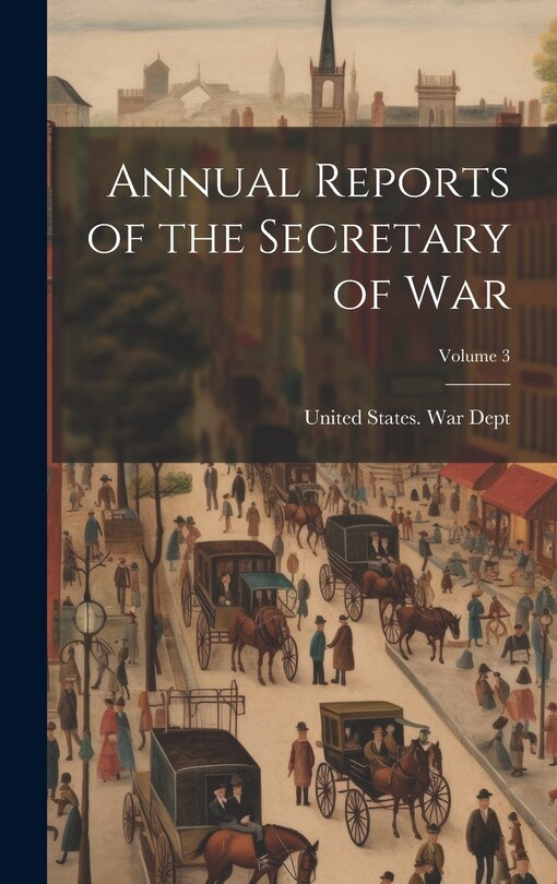 Front cover_Annual Reports of the Secretary of War; Volume 3