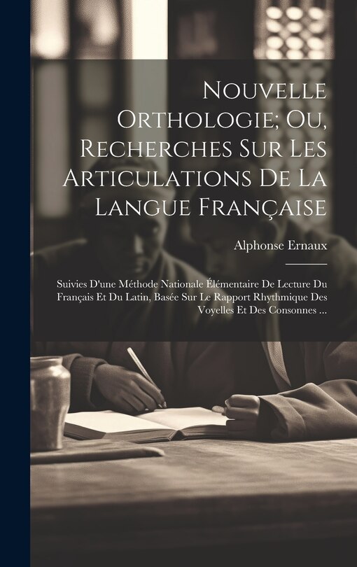 Couverture_Nouvelle Orthologie; Ou, Recherches Sur Les Articulations De La Langue Française