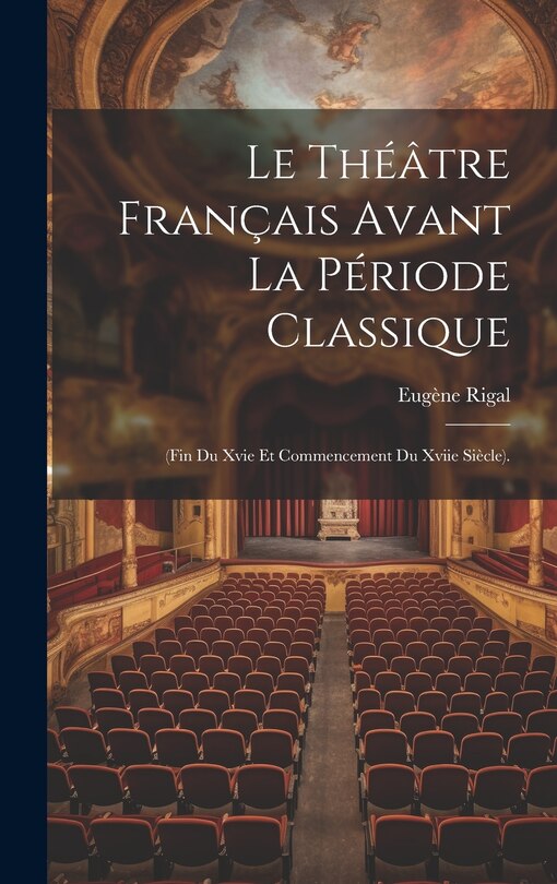 Front cover_Le Théâtre Français Avant La Période Classique