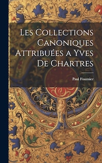 Couverture_Les Collections Canoniques Attribuées a Yves De Chartres