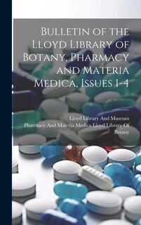 Front cover_Bulletin of the Lloyd Library of Botany, Pharmacy and Materia Medica, Issues 1-4