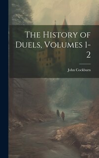 Front cover_The History of Duels, Volumes 1-2