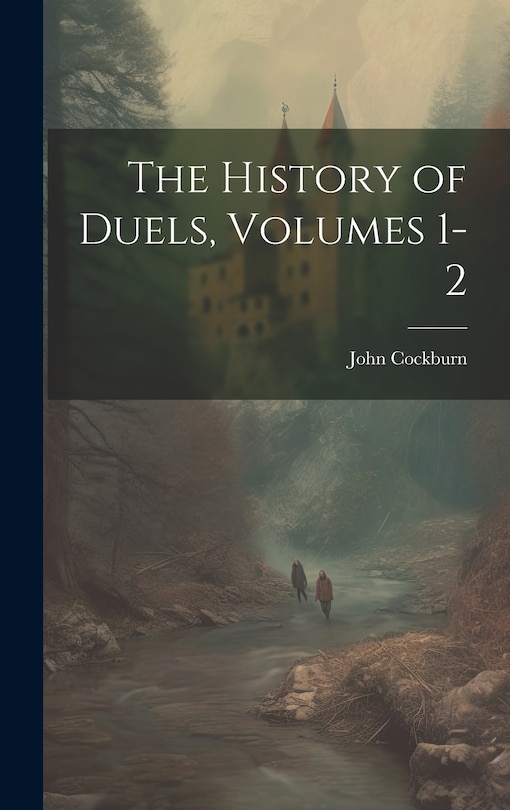 Front cover_The History of Duels, Volumes 1-2