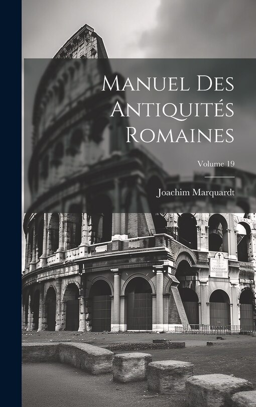 Front cover_Manuel Des Antiquit&eacute;s Romaines; Volume 19
