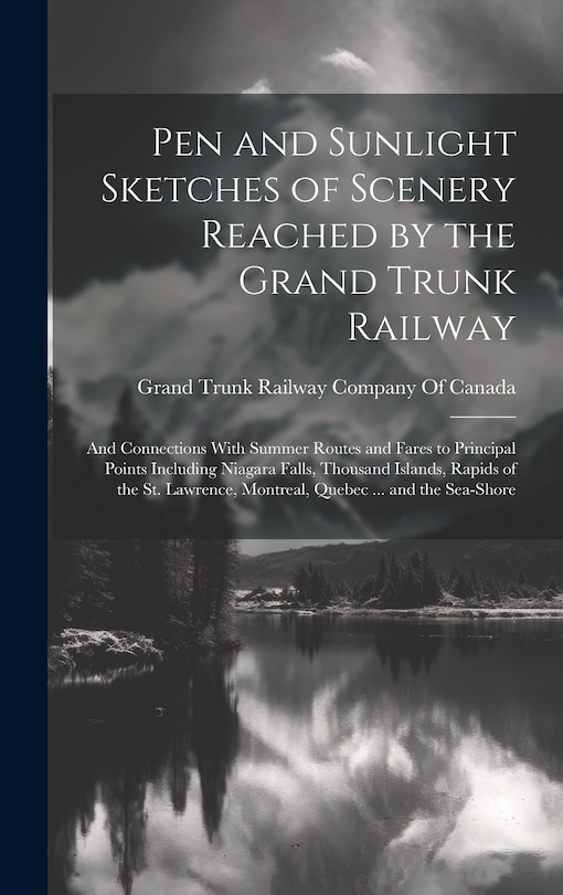 Front cover_Pen and Sunlight Sketches of Scenery Reached by the Grand Trunk Railway