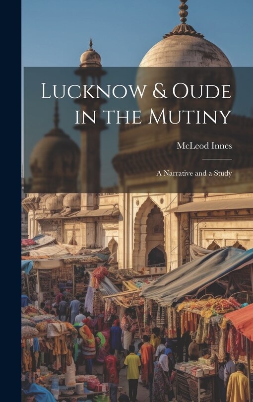 Front cover_Lucknow & Oude in the Mutiny