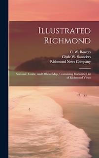Front cover_Illustrated Richmond; Souvenir, Guide, and Official Map, Containing Elaborate List of Richmond Views