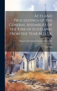 Couverture_Acts and Proceedings of the General Assemblies of the Kirk of Scotland, From the Year M.D. Lx.