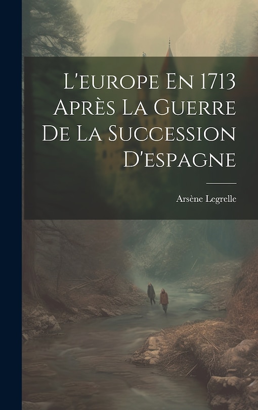 Front cover_L'europe En 1713 Après La Guerre De La Succession D'espagne
