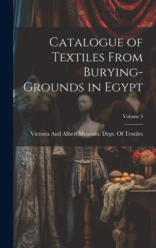 Front cover_Catalogue of Textiles From Burying-Grounds in Egypt; Volume 3