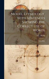 Front cover_Model Etymology, With Sentences Showing the Correct Use of Words; and a Key