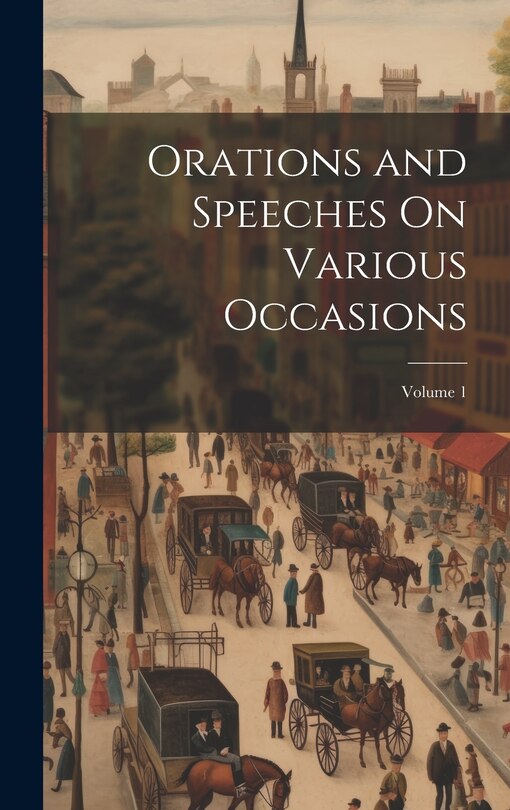 Couverture_Orations and Speeches On Various Occasions; Volume 1