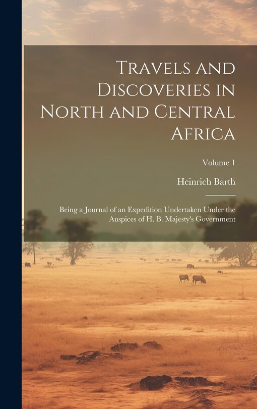 Front cover_Travels and Discoveries in North and Central Africa