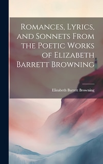 Front cover_Romances, Lyrics, and Sonnets From the Poetic Works of Elizabeth Barrett Browning