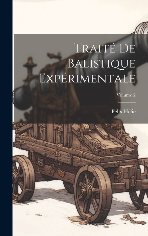 Front cover_Traité De Balistique Expérimentale; Volume 2