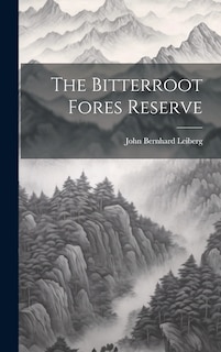 Front cover_The Bitterroot Fores Reserve