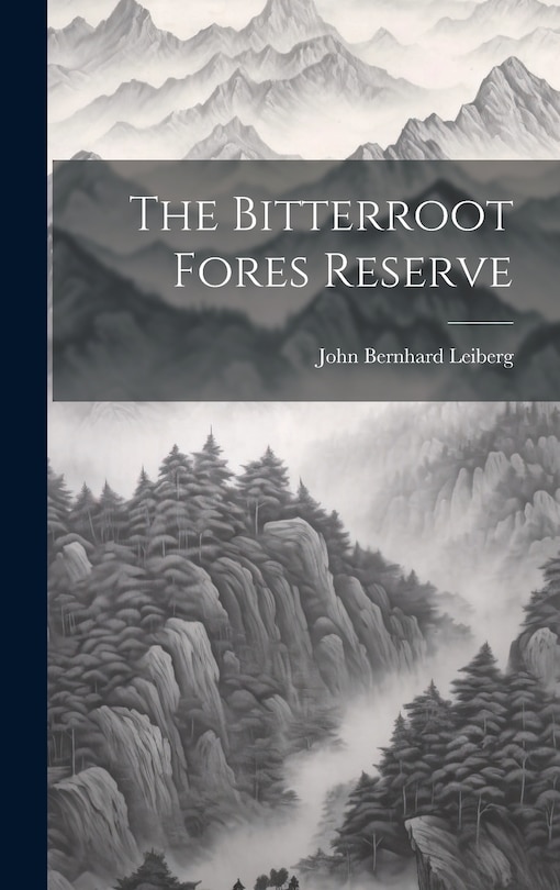 Front cover_The Bitterroot Fores Reserve