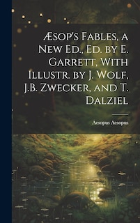 Front cover_Æsop's Fables, a New Ed., Ed. by E. Garrett, With Illustr. by J. Wolf, J.B. Zwecker, and T. Dalziel