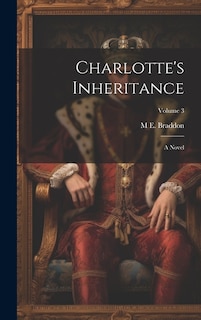 Charlotte's Inheritance: A Novel; Volume 3