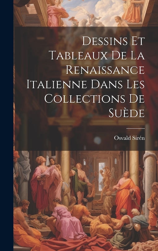 Couverture_Dessins Et Tableaux De La Renaissance Italienne Dans Les Collections De Su&egrave;de