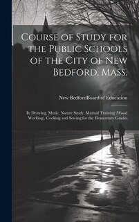 Front cover_Course of Study for the Public Schools of the City of New Bedford, Mass.