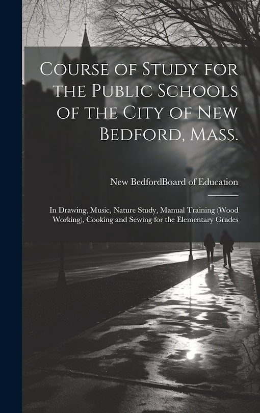 Front cover_Course of Study for the Public Schools of the City of New Bedford, Mass.