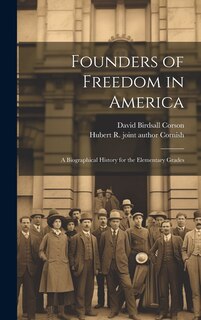 Front cover_Founders of Freedom in America; a Biographical History for the Elementary Grades