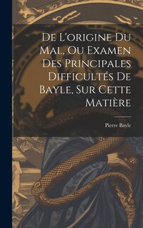 Front cover_De L'origine Du Mal, Ou Examen Des Principales Difficultés De Bayle, Sur Cette Matière