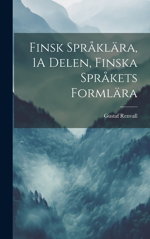 Front cover_Finsk Språklära, 1A Delen, Finska Språkets Formlära