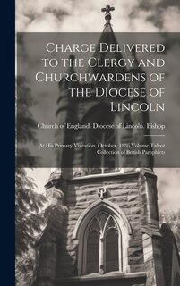 Couverture_Charge Delivered to the Clergy and Churchwardens of the Diocese of Lincoln