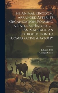 Front cover_The Animal Kingdom, Arranged After its Organization, Forming a Natural History of Animals, and an Introduction to Comparative Anatomy
