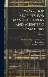 Front cover_Workshop Receipts, for Manufacturers and Scientific Amateurs; Volume 2