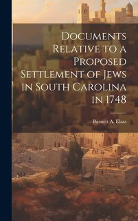 Couverture_Documents Relative to a Proposed Settlement of Jews in South Carolina in 1748