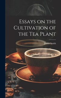 Front cover_Essays on the Cultivation of the tea Plant